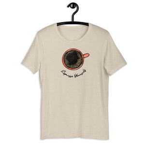 Espresso Yourself  Unisex T-Shirt